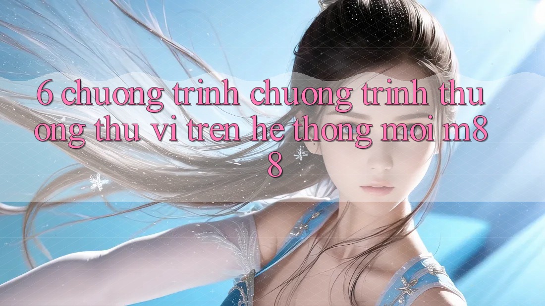 6. Chương Trình Chương trình thưởng Thú vị Trên Hệ thống Mới M88 6. Chương Trình Chương trình thưởng Thú vị Trên Hệ thống Mới M88