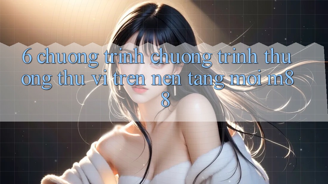 6. Chương Trình Chương trình thưởng Thú vị Trên Nền Tảng Mới M88 6. Chương Trình Chương trình thưởng Thú vị Trên Nền Tảng Mới M88