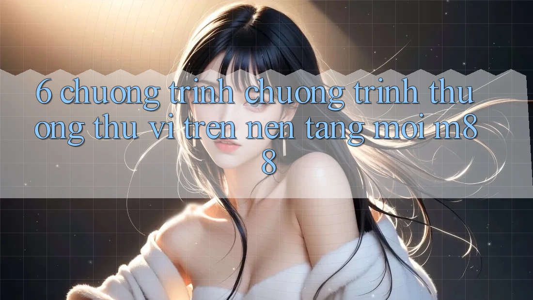 6. Chương Trình Chương trình thưởng Thú vị Trên Nền Tảng Mới M88 6. Chương Trình Chương trình thưởng Thú vị Trên Nền Tảng Mới M88