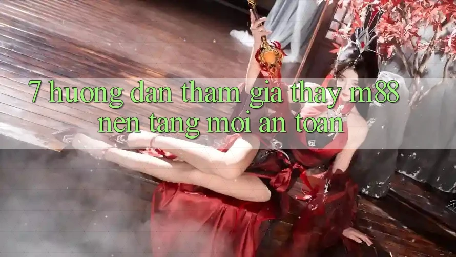 7. Hướng Dẫn Tham Gia Thấy M88 Nền Tảng Mới An Toàn 7. Hướng Dẫn Tham Gia Thấy M88 Nền Tảng Mới An Toàn