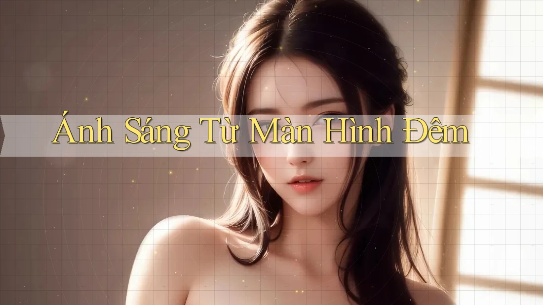 Ánh Sáng Từ Màn Hình Đêm Ánh Sáng Từ Màn Hình Đêm