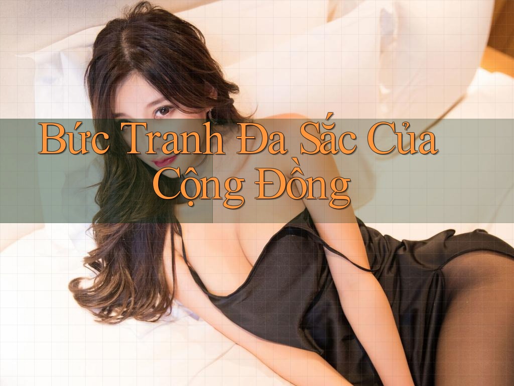 Bức Tranh Đa Sắc Của Cộng Đồng Bức Tranh Đa Sắc Của Cộng Đồng