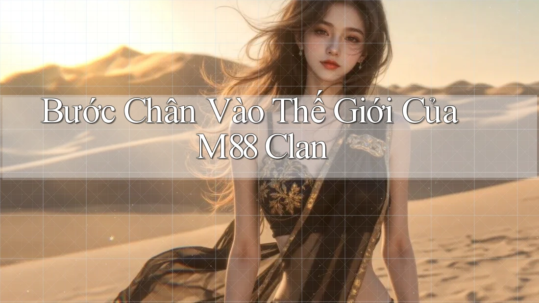 Bước Chân Vào Thế Giới Của M88 Clan