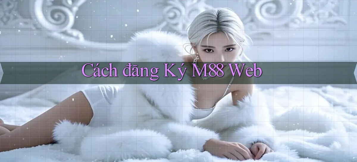 cách đăng ký m88 web