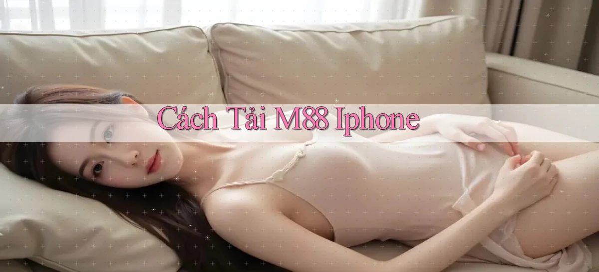 cách tải m88 iphone