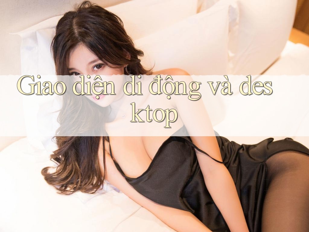 Giao diện di động và desktop