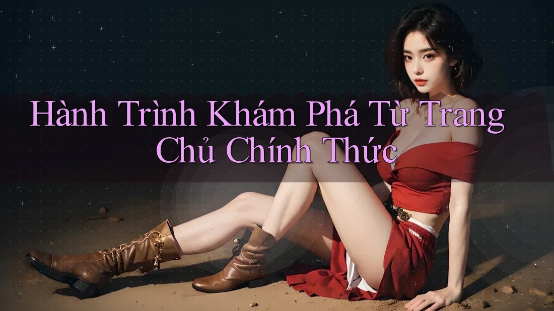 Hành Trình Khám Phá Từ Trang Chủ Chính Thức