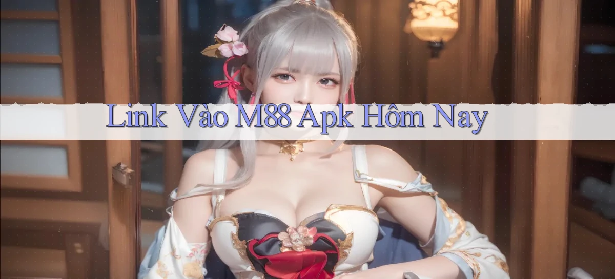 link vào m88 apk hôm nay