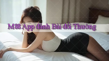m88 app đánh bài đổi thưởng