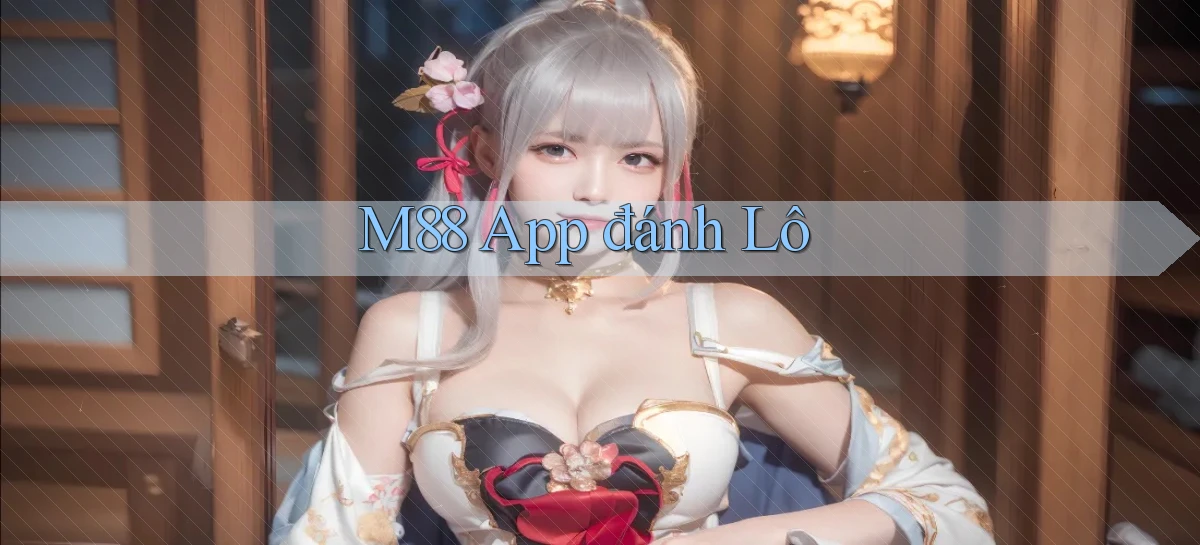 m88 app đánh lô