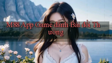 m88 app game đánh bài đổi thưởng
