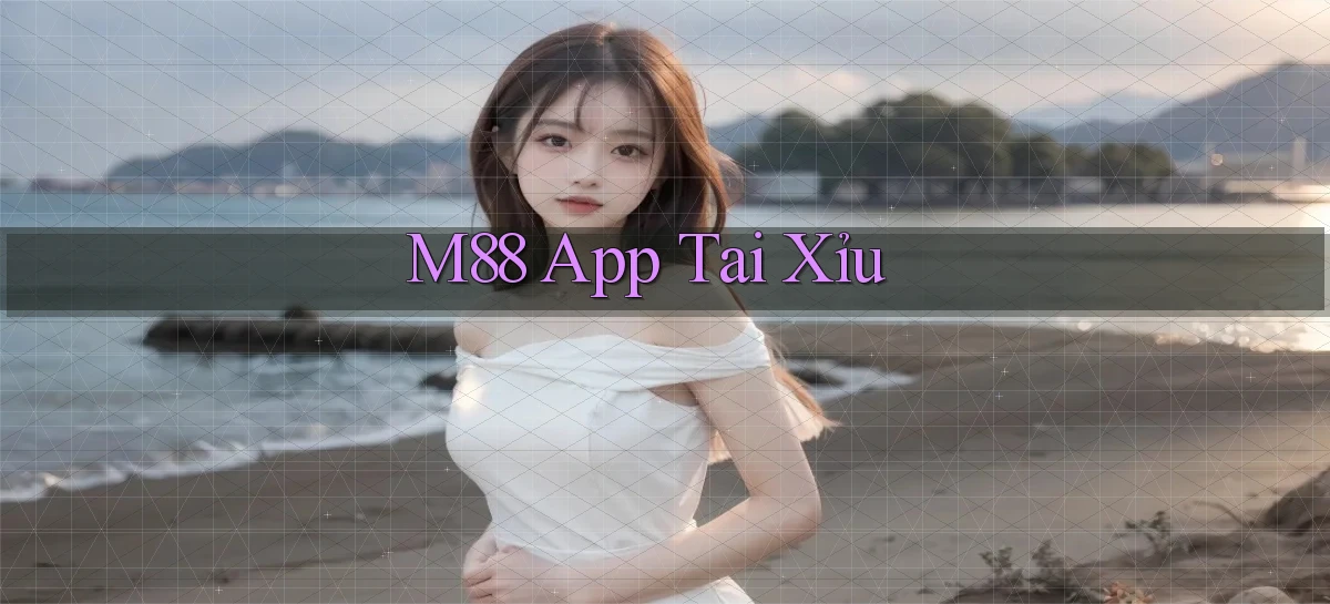 m88 app tải xỉu