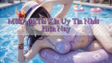 m88 app tài xỉu uy tín nhất hiện nay