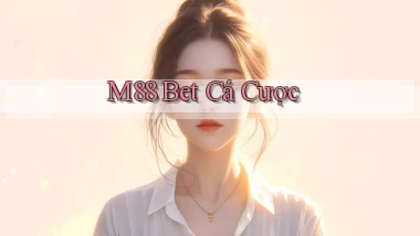 m88 bet cá cược