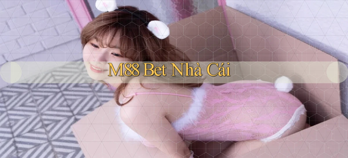 m88 bet nhà cái