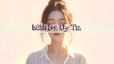 m88 bet uy tín