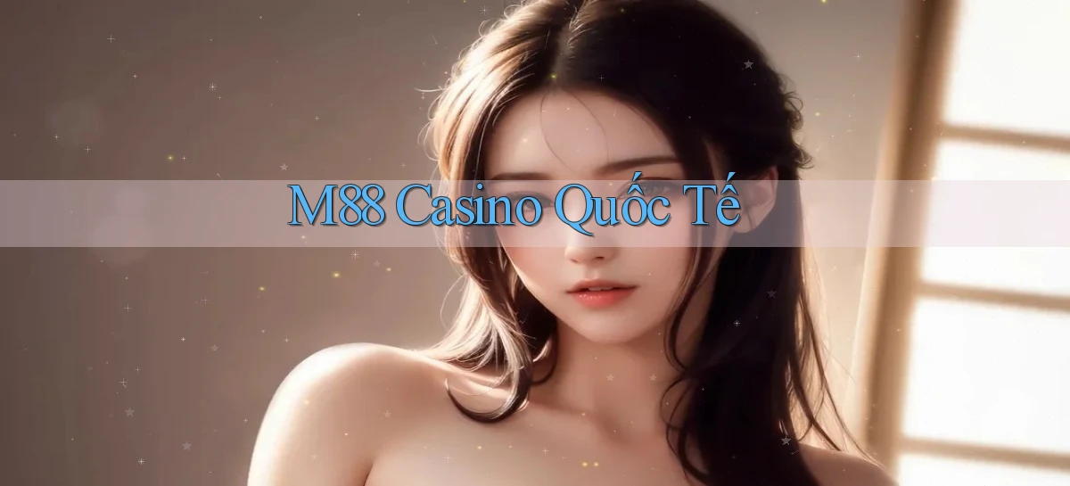 m88 casino quốc tế