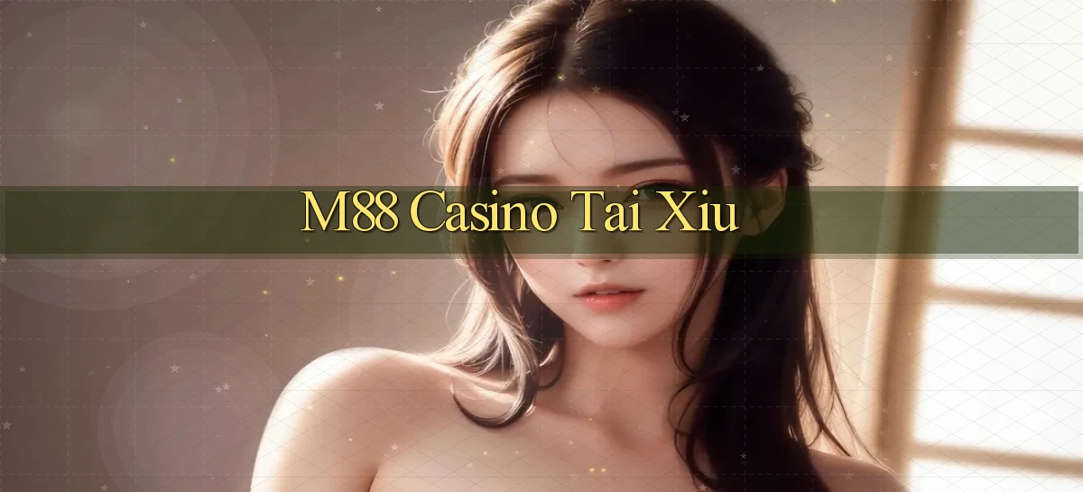 m88 casino tài xỉu