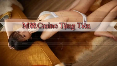 m88 casino tặng tiền