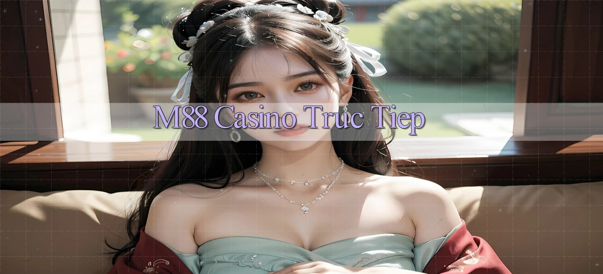 m88 casino truc tiep