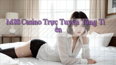 m88 casino trực tuyến tặng tiền