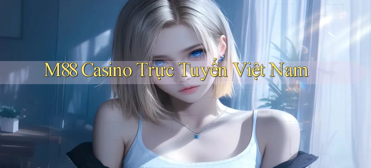 m88 casino trực tuyến việt nam