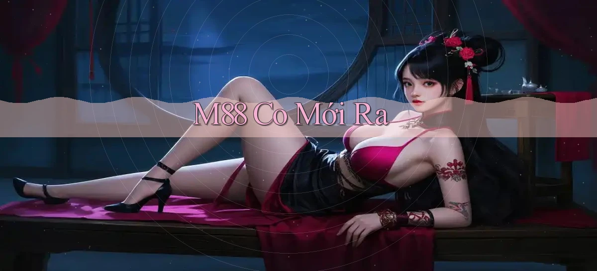 m88 co mới ra