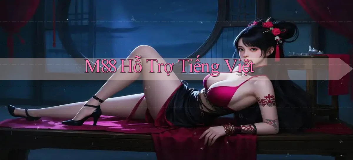 m88 hỗ trợ tiếng việt