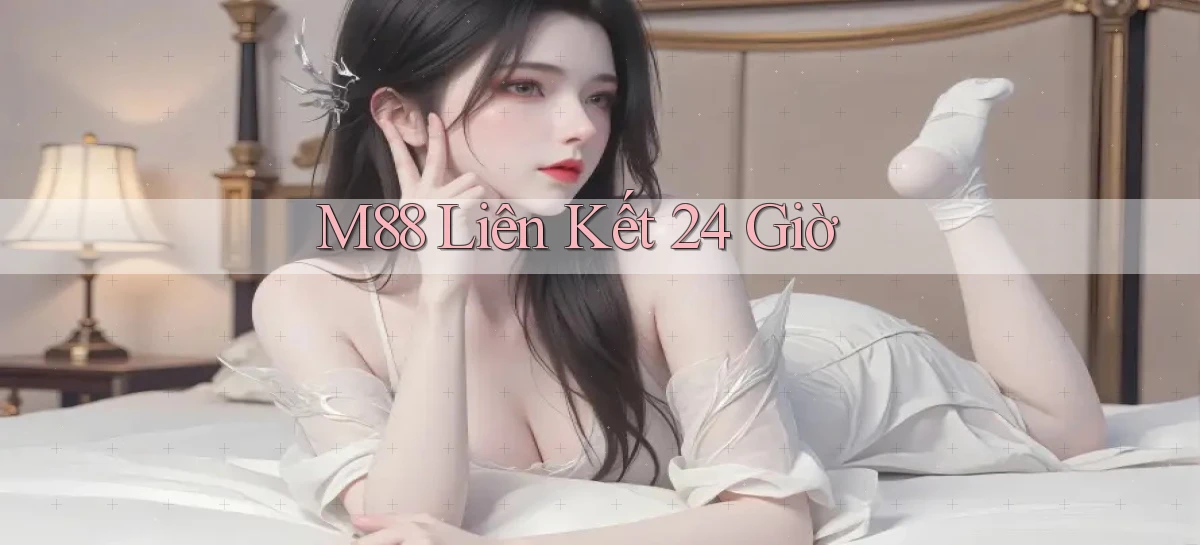m88 liên kết 24 giờ