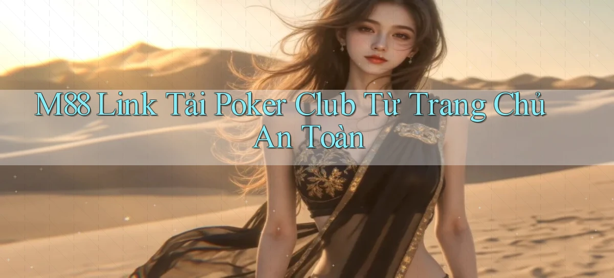 m88  link tải poker club từ trang chủ an toàn