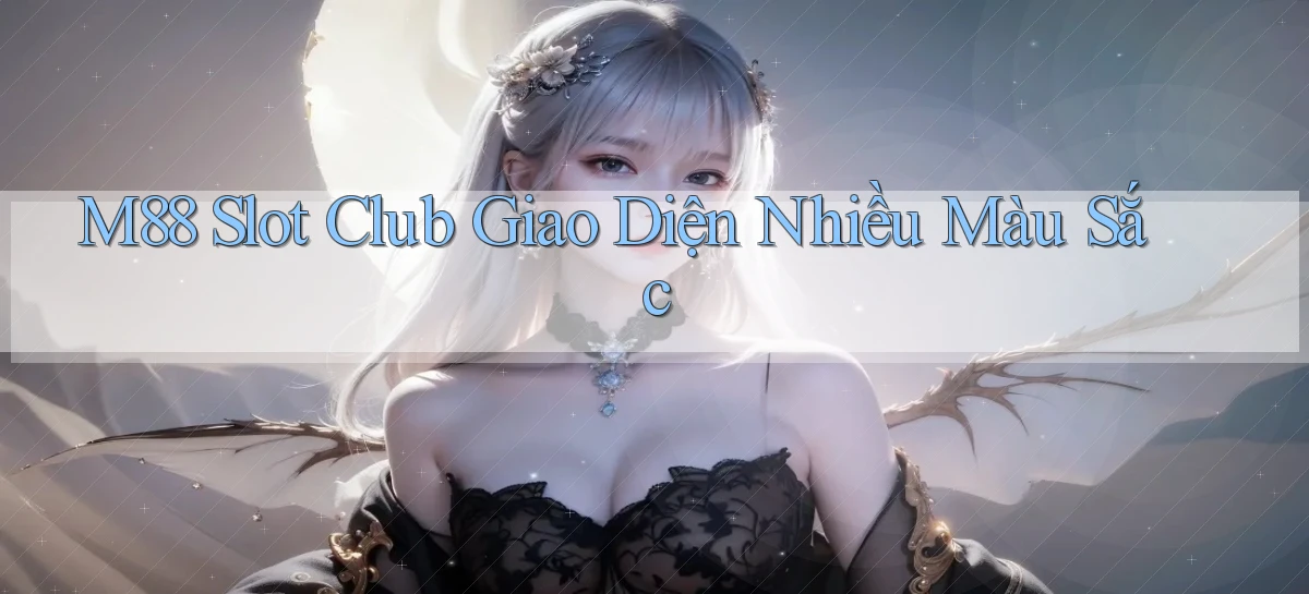 m88  slot club giao diện nhiều màu sắc