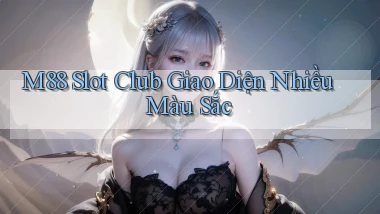 m88  slot club giao diện nhiều màu sắc