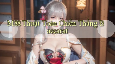 m88  thuật toán chiến thắng baccarat