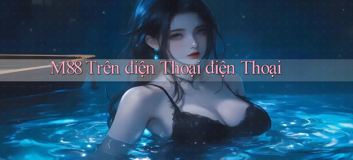 m88 trên điện thoại điện thoại