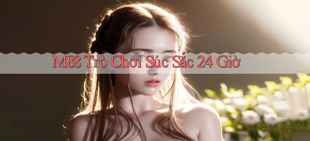 m88  trò chơi súc sắc 24 giờ
