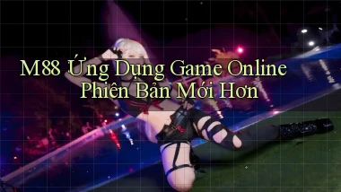 m88： Ứng Dụng Game Online Phiên Bản Mới Hơn