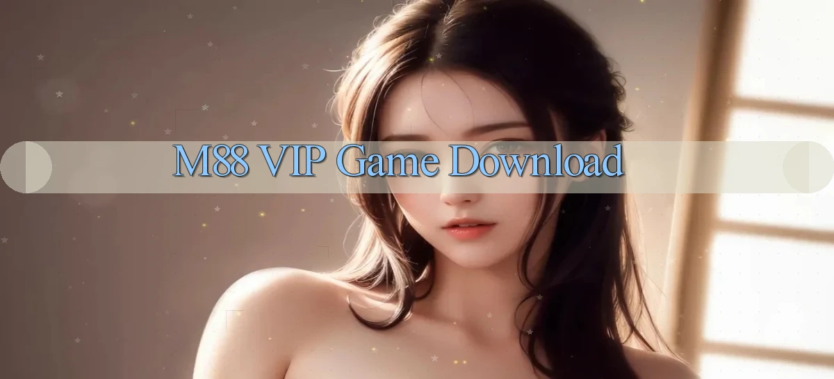 m88 VIP Game Download
