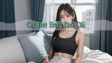 ox bet bet nhà cái