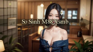 so sánh m88 xsmb