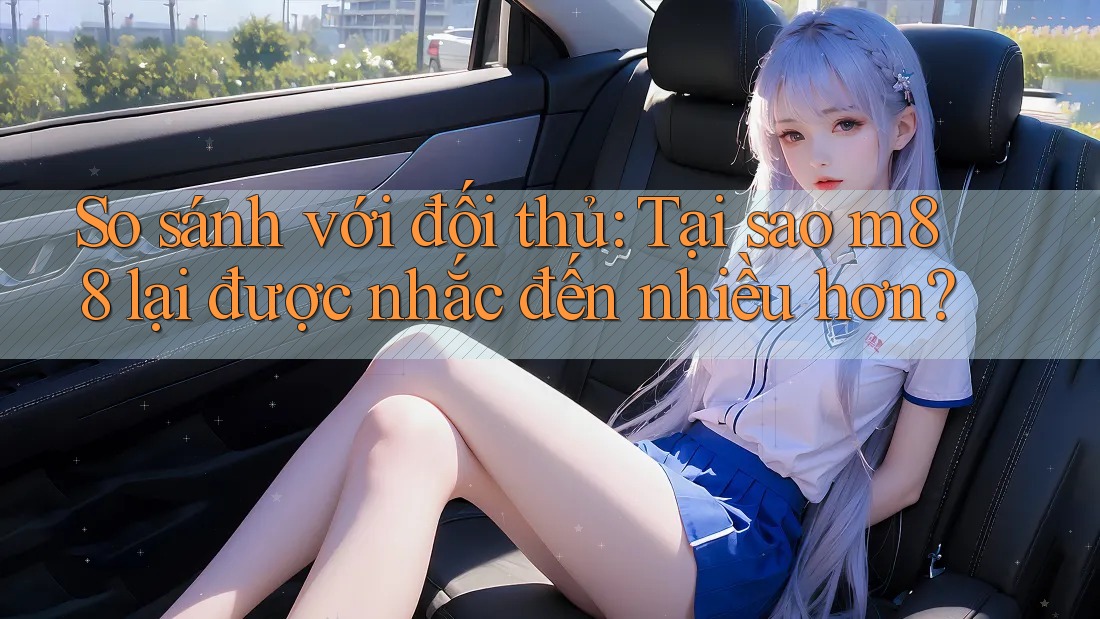 So sánh với đối thủ: Tại sao m88 lại được nhắc đến nhiều hơn?