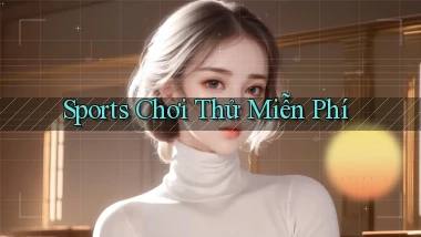 Sports Chơi thử miễn phí