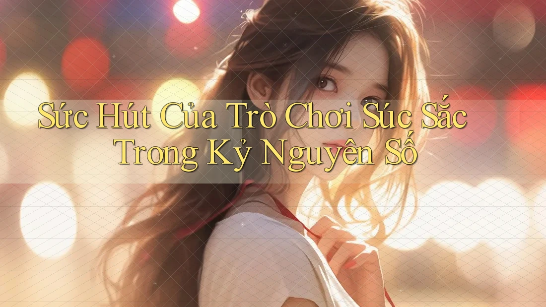 Sức Hút Của Trò Chơi Súc Sắc Trong Kỷ Nguyên Số