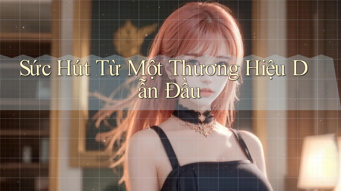 Sức Hút Từ Một Thương Hiệu Dẫn Đầu
