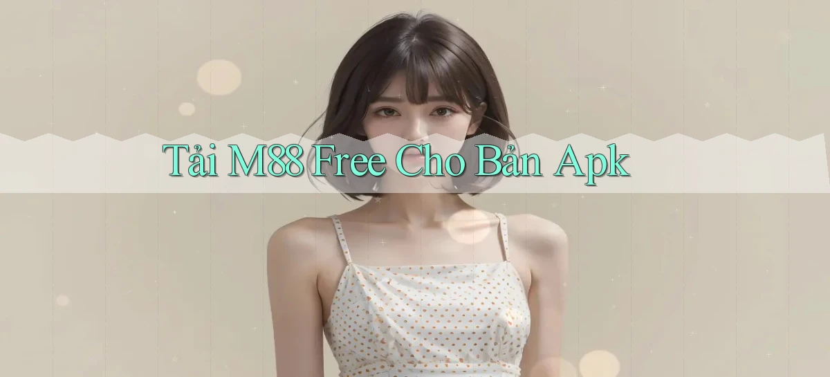 tải m88 free cho bản apk