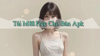 tải m88 free cho bản apk