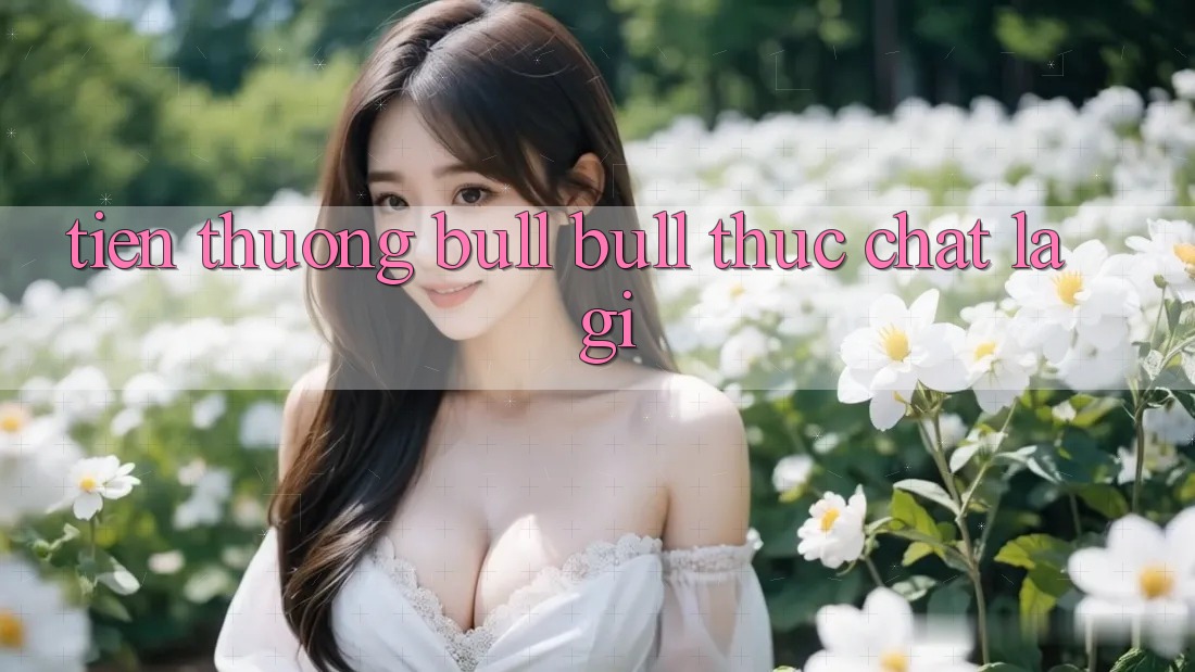 “Tiền Thưởng Bull Bull” Thực Chất Là Gì?